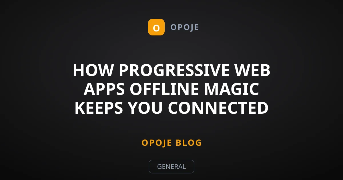 How Progressive Web Apps Offline Magic Keeps You Connected Everywhere